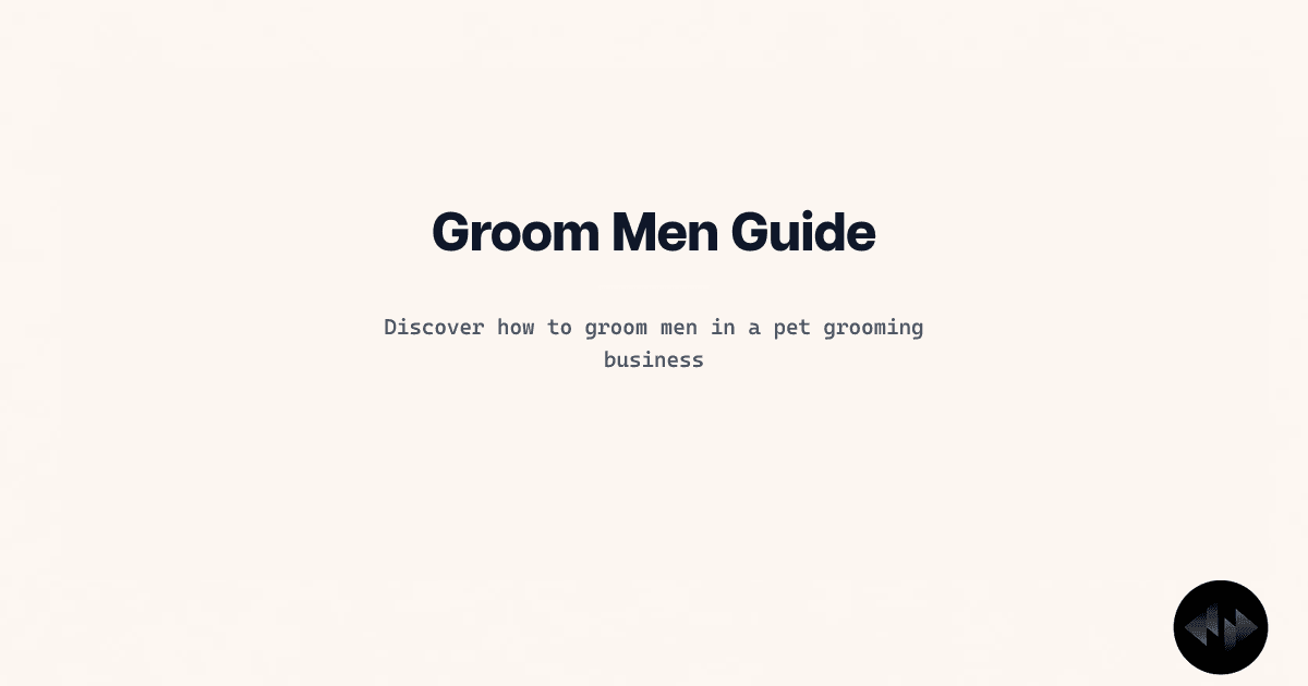 How to Grooming Men: A B2B Guide to Pet Grooming Software and Shop Management