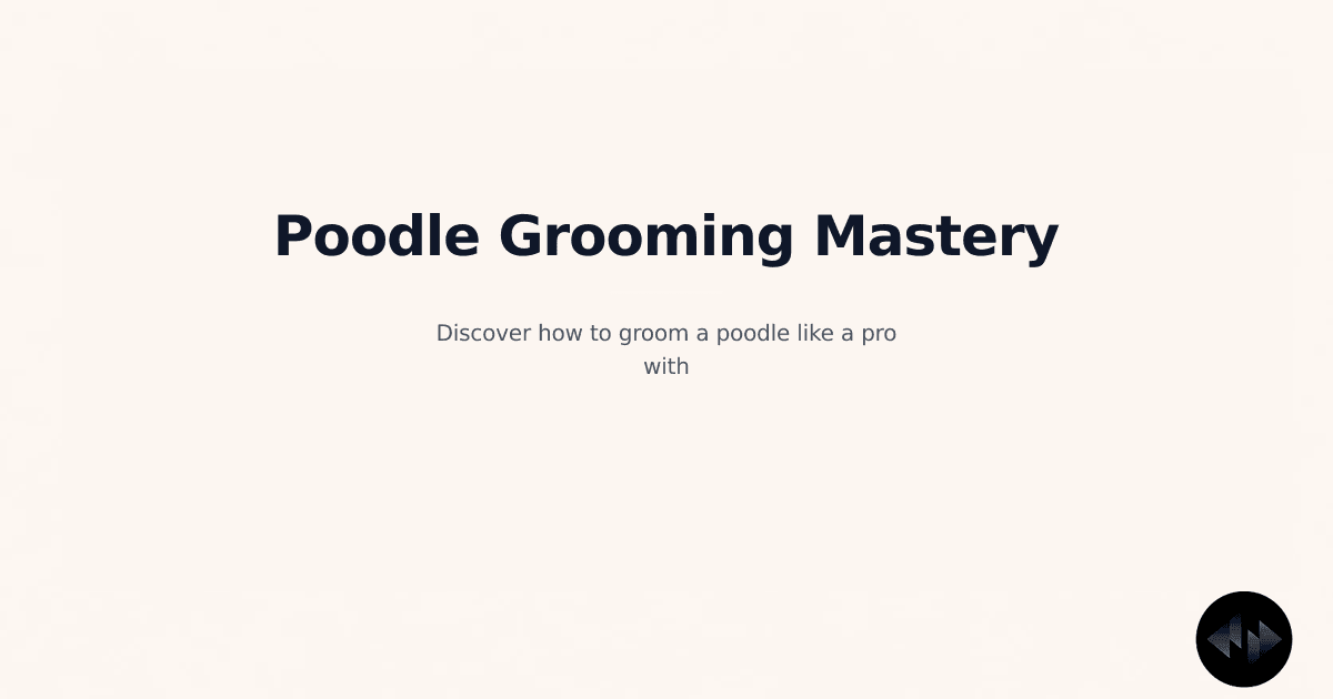 The Ultimate 2026 Guide to How to Groom a Poodle: Expert Tips, Tools, and Techniques for Perfect...