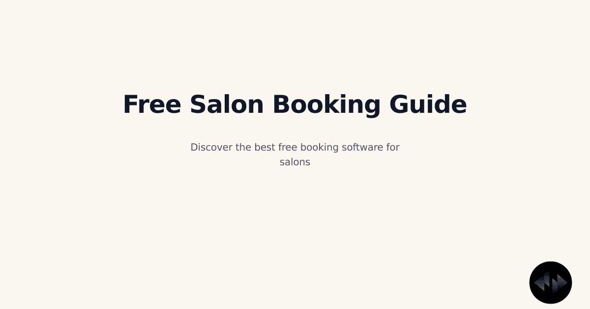 Free Booking Software for Salons: The Ultimate 2026 Guide to Streamlining Your Business