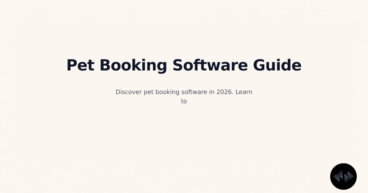 Pet Booking Software: The Ultimate 2026 Guide to Streamlining Your Grooming Business