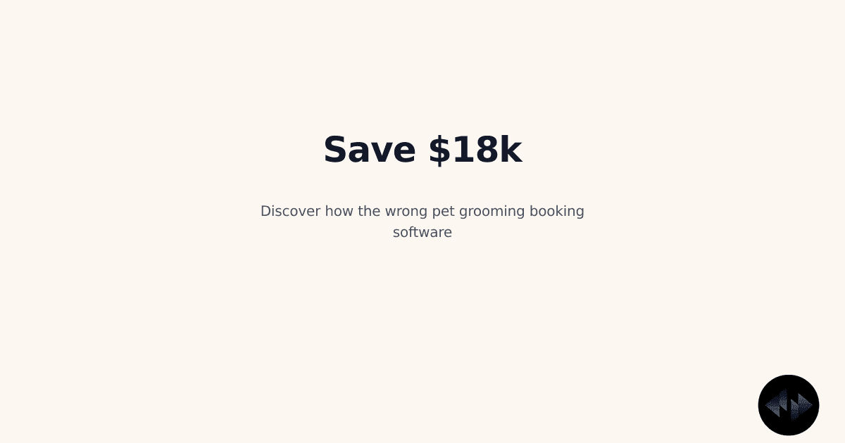 Pet Grooming Booking Software Showdown: The $18,000/Year Decision Blueprint