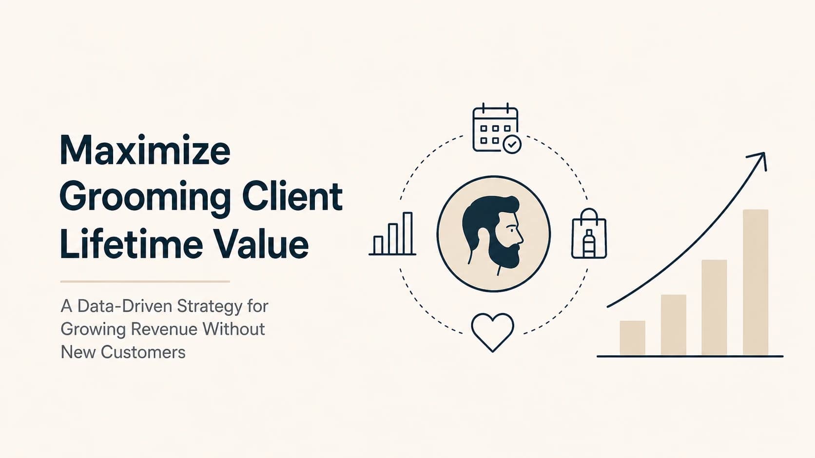 Maximize Grooming Client Lifetime Value: A Data-Driven Strategy for Growing Revenue Without New Customers